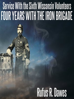 cover image of Service With the Sixth Wisconsin Volunteers Four Years with the Iron Brigade